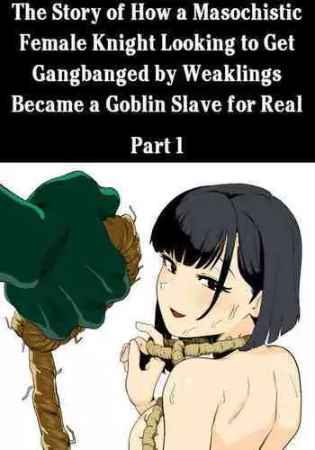[Yamabatake (Yamabatake)] Zako-kan Nerai no Do-M Onna Kishi ga Hontou ni Goblin Dorei ni Sareru Hanashi Zenpen | The Story of How a Masochistic Female Knight Looking to Get Gangbanged by Weaklings Became a Goblin Slave for Real; Part 1 [English]