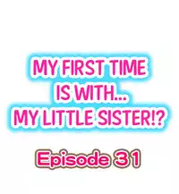[Porori] My First Time is with.... My Little Sister?! (Ongoing)